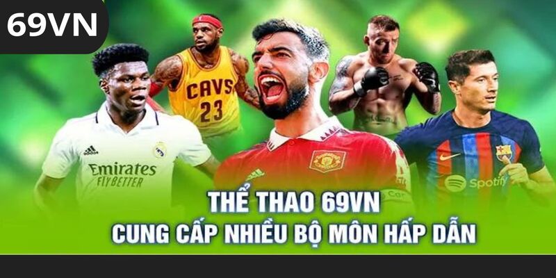 Thể thao là một trong những sảnh đáng trải nghiệm tại 69VN