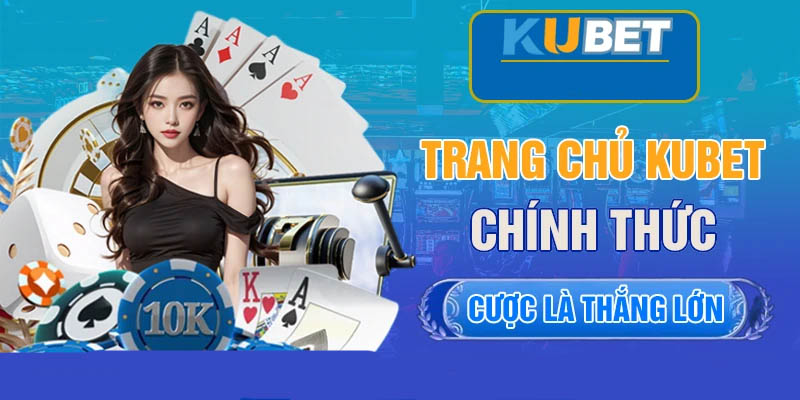 trang chủ kubet